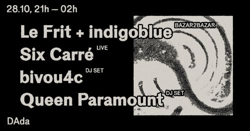 Le Frit + indigoblue / Six Carré / bivou4c / Queen Paramount