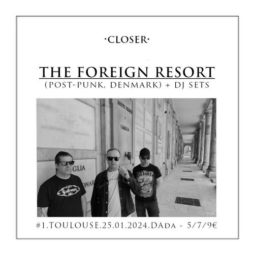 Closer #1: THE FOREIGN RESORT (Post-punk, Denmark) + KONSTROY (Dj set)